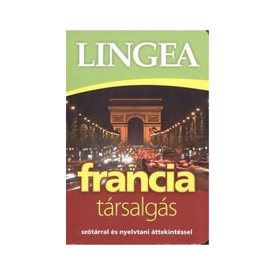 Lingea francia társalgás - Szótárral és nyelvtani áttekintéssel