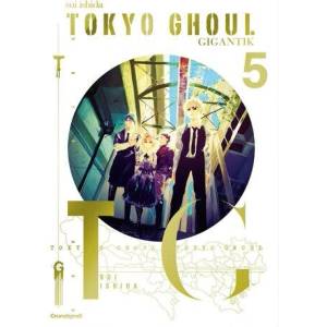 Tokyo Ghoul GIGANTIK - Band 5 (ISBN: 9782832472309)