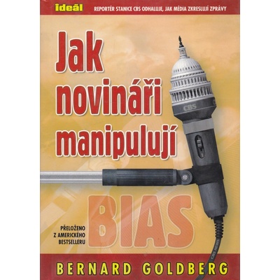 Jak novináři manipulují - Bernard Goldberg