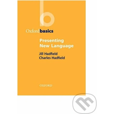 Hadfield Jill Hadfield Charles - Oxford Basics: Presenting New Language