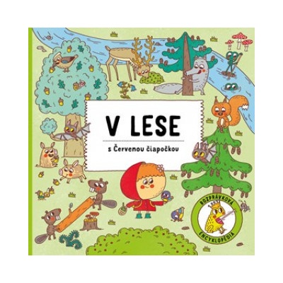 V lese s Červenou Čiapočkou - Štěpánka Sekaninová, Alexandra Májová ilustrácie