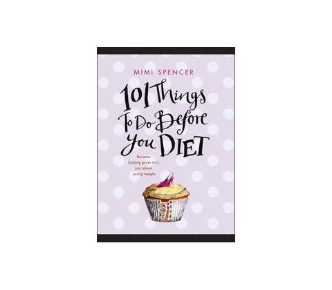 101 Things to Do Before You Diet