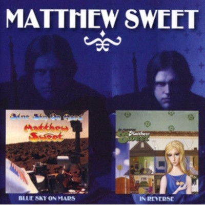 In Reverse/Blue Sky On Mars - Matthew Sweet CD