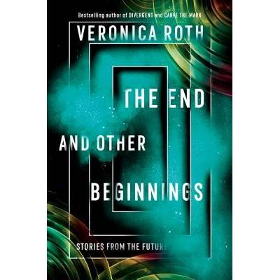 THE END AND OTHER BEGINNINGS ROTH VERONICA Paperback