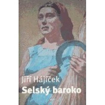 Jiří Hájíček Selský baroko