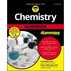 Chemistry Workbook For Dummies with Online Practic e, Third Edition | Chris Hren, Peter J. Mikulecky (ISBN: 9781119357452)
