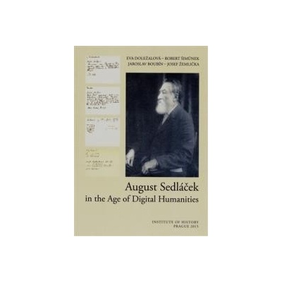 August Sedláček in the Age of Digital Humanities - Eva Doležalová