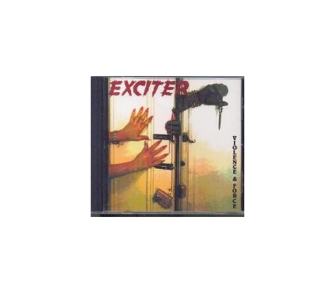 EXCITER: VIOLENCE AND FORCE CD