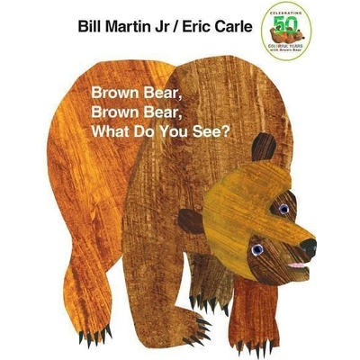 Brown Bear, Brown Bear, What Do You See?: 50th Anniversary Edition Martin Bill