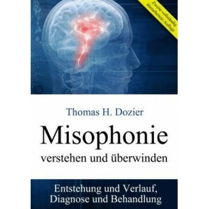 Misophonie verstehen und überwinden | Thomas H. Dozier (ISBN: 9783945430644)