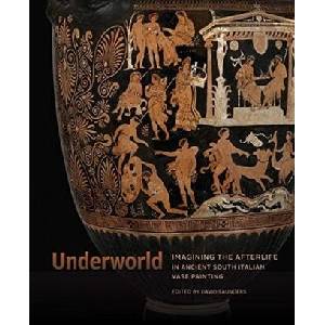 Underworld - Imagining the Afterlife in Ancient South Italian Vase Painting (ISBN: 9781606067345)