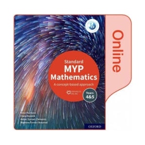 MYP Mathematics 4&5 Standard Enhanced Online Course Book | Rose Harrison, Clara Huizink, Aidan Sproat-Clements, Marlene Torres-Skoumal (2021)