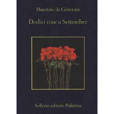 Dodici rose a Settembre | Maurizio De Giovanni