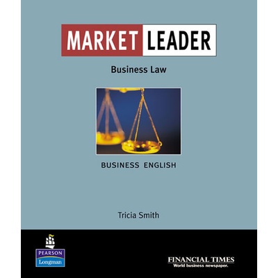 Market Leader Business English with the Financial Times in Business Law - Business English with the Financial Times in Business Law - Trisha Smith