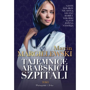 Tajemnice arabskich szpitali. Tom 1 | Marcin Margielewski (2025)