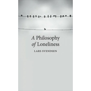 Philosophy of Loneliness | Lars Svendsen, Kerri Pierce (ISBN: 9781780237473)