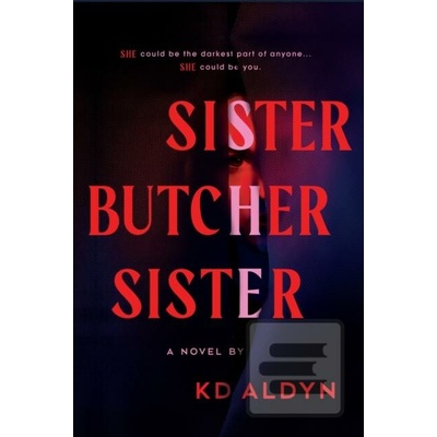 Sister, Butcher, Sister - KD Aldyn, Sourcebooks, Inc