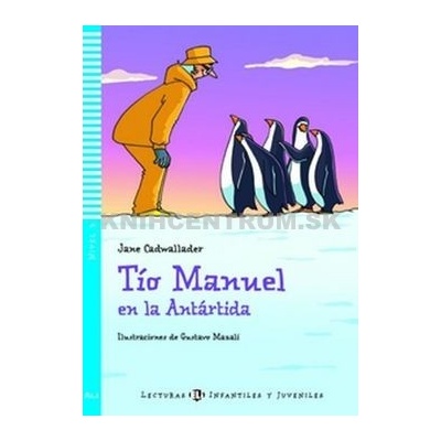 Tío Manuel en la Antártida zjednodušené čítanie v španielčine A1+ vr.