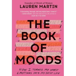 The Book of Moods: How I Turned My Worst Emotions Into My Best Life | Martin, Lauren (ISBN: 9781538733608)