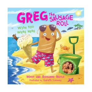 Greg the Sausage Roll: Wish You Were Here | Mark Hoyle, Roxanne Hoyle (2024)