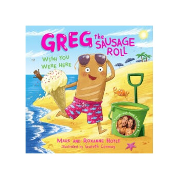 Image 1 of Greg the Sausage Roll: Wish You Were Here | Mark Hoyle, Roxanne Hoyle