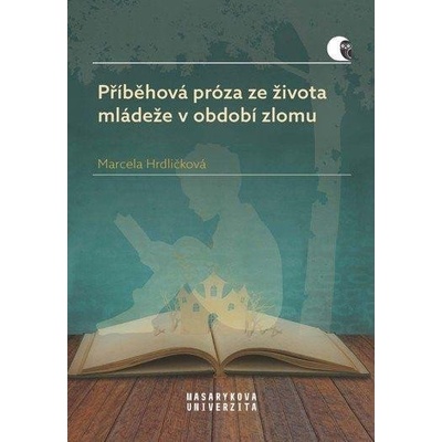 Příběhová próza ze života mládeže v období zlomu - Marcela Hrdličková