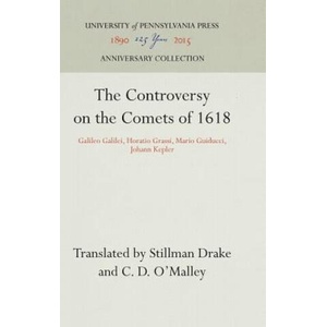 Controversy on the Comets of 1618 | Stillman Drake, C. D. O'Malley (ISBN: 9781512801446)
