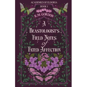 A Beastologist's Field Notes of Fated Affection | K. M. Gordon (2026)