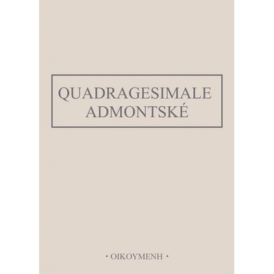 Quadragesimale Admontense/ Quadragesimale Admontské