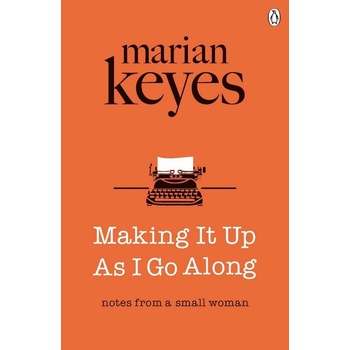 Making It Up As I Go Along - Marian Keyes