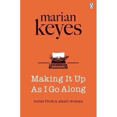Making It Up As I Go Along - Marian Keyes