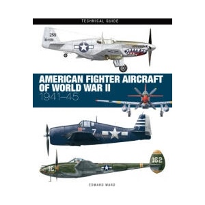 AMERICAN FIGHTER AIRCRAFT OF WORLD WAR 2 | WARD EDWARD (ISBN: 9781838863265)