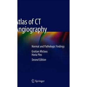 Atlas of CT Angiography | Gratian Dragoslav Miclaus, Horia Ples (2019)