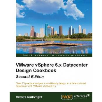 VMware vSphere 6. x Datacenter Design Cookbook - | Hersey Cartwright