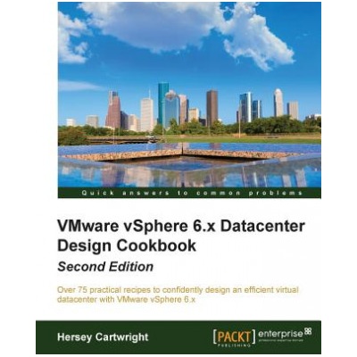 VMware vSphere 6. x Datacenter Design Cookbook - | Hersey Cartwright