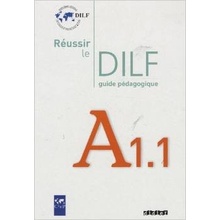 REUSSIR LE DILF A1.1. GUIDE PÉDAGOGIQUE