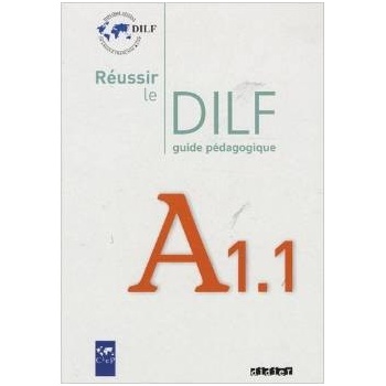 REUSSIR LE DILF A1.1. GUIDE PÉDAGOGIQUE