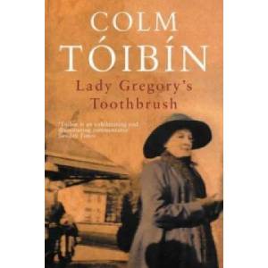 Lady Gregory's Toothbrush | Colm Tóibín (2003)