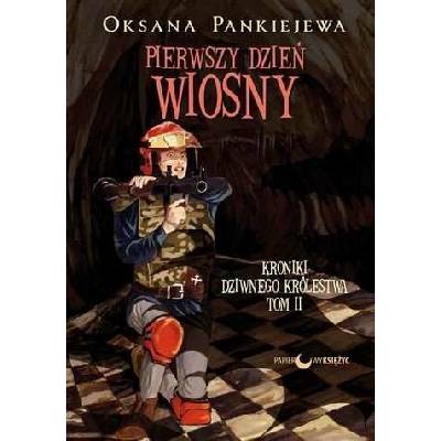 PIERWSZY DZIEŃ WIOSNY KRONIKI DZIWNEGO KRÓLESTWA TOM 2