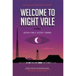 Welcome to Night Vale: A Novel | Joseph Fink, Jeffrey Cranor (ISBN: 9780356504865)