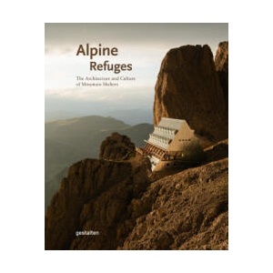 Alpine Refuges | François-Luc Giraldeau, Robert Klanten (ISBN: 9783967041873)