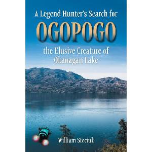 A Legend Hunter's Search for Ogopogo the Elusive Creature of Okanagan Lake (ISBN: 9781038312273)