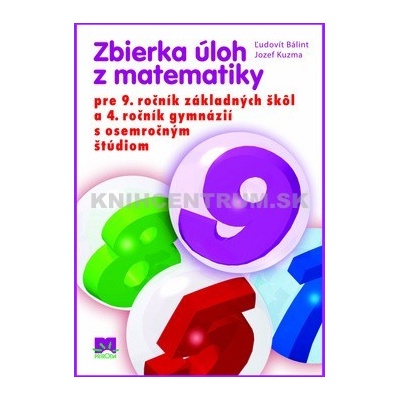 Zbierka úloh z matematiky pre 9. ročník a 4.ročník gymnázií s osemročným štúdiom