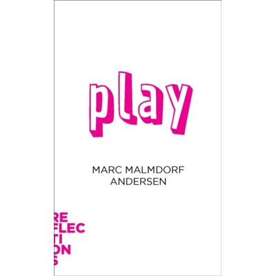 Play - Malmdorf Andersen, Marc (Aarhus University)