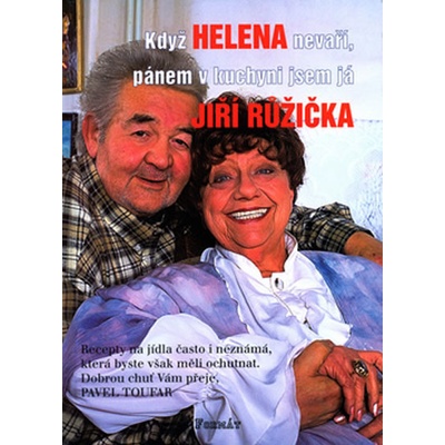 Když Helena nevaří, pánem v kuchyni jsem já - Pavel Toufar, Jiří Růžička