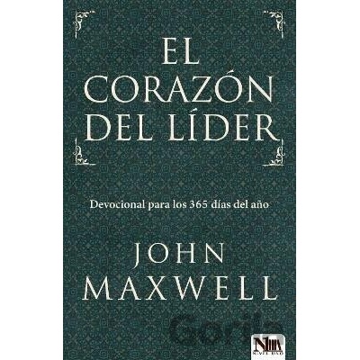 El corazon del lider: Devocional para los 365 dias del ano: A Leader´s Heart - C. John Maxwell