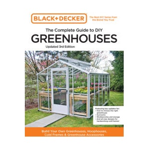 Black and Decker The Complete Guide to DIY Greenhouses 3rd Edition | Chris Peterson (ISBN: 9780760382189)