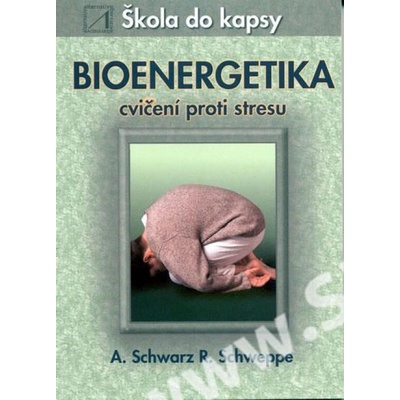 Bioenergetika - cvičení proti stresu - SCHWARZ A. SCHWEPPE R.