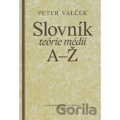 Slovník teórie médií - Peter Valček