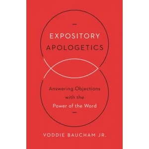 Expository Apologetics | Voddie Baucham Jr (ISBN: 9781433533792)